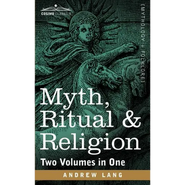 Myth, Ritual & Religion (Two Volumes in One)