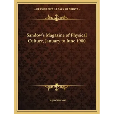 Sandow's Magazine of Physical Culture, January to June 1900