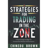 Strategies for Trading in The Zone: A Psychological Edge for Unmatched Market Performance
