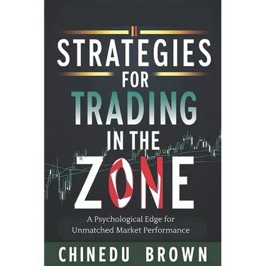 Strategies for Trading in The Zone: A Psychological Edge for Unmatched Market Performance