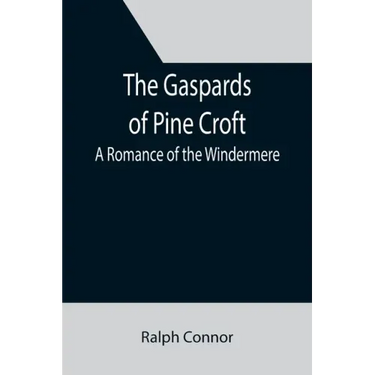 The Gaspards of Pine Croft: A Romance of the Windermere