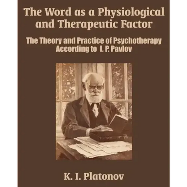 The Word as a Physiological and Therapeutic Factor: The Theory and Practice of Psychotherapy According to I. P. Pavlov