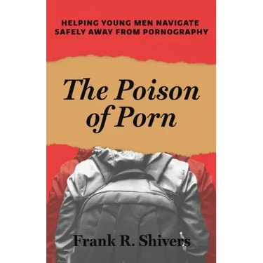 The Poison of Porn: Helping young men navigate safely away from pornography