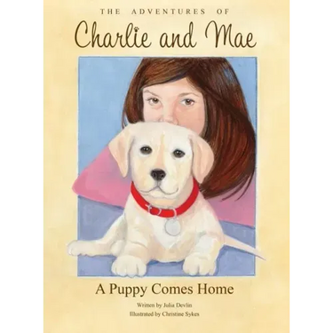 The Adventures of Charlie and Mae: A Puppy Comes Home