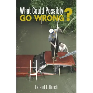What Could Possibly Go Wrong?