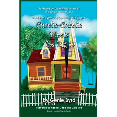 Charlie-Charlie Meets the Big D: A children's book of hope dealing with divorce
