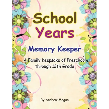 School Years: Memory keeper: A Family keepsake of preschool through 12th Grade