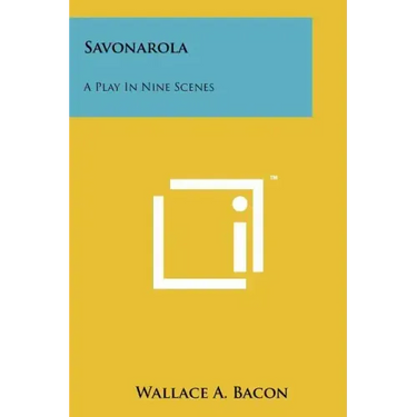 Savonarola: A Play in Nine Scenes