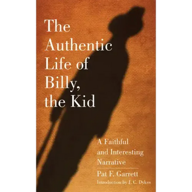 The Authentic Life of Billy, the Kid: A Faithful and Interesting Narrativevolume 3