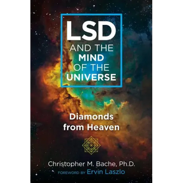 LSD and the Mind of the Universe: Diamonds from Heaven