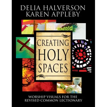 Creating Holy Spaces: Worship Visuals for the Revised Common Lectionary