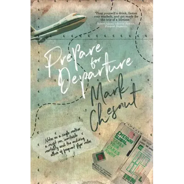 Prepare for Departure: Notes on a single mother, a misfit son, inevitable mortality and the enduring allure of frequent flyer miles