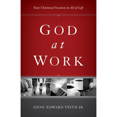 God at Work: Your Christian Vocation in All of Life (Redesign)