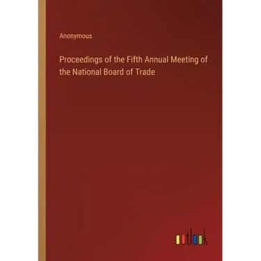Proceedings of the Fifth Annual Meeting of the National Board of Trade