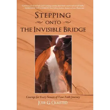 Stepping onto the Invisible Bridge: Courage for Every Season of Your Faith Journey
