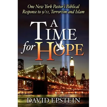A Time for Hope: One New York Pastor's Biblical Response to 9/11, Terrorism and Islam