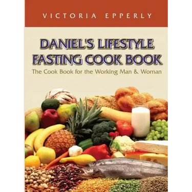 Daniel's Lifestyle Fasting Cook Book