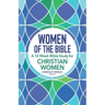 Women of the Bible: A 12-Week Bible Study for Christian Women