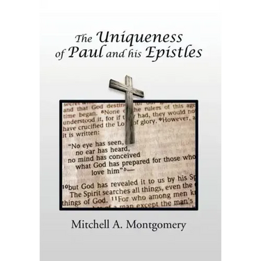 The Uniqueness of Paul and His Epistles