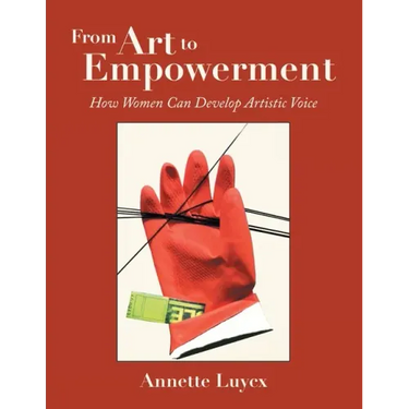 From Art to Empowerment: How Women Can Develop Artistic Voice