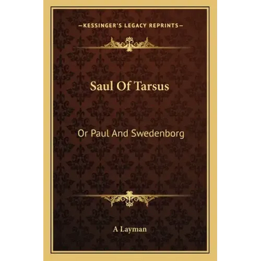 Saul of Tarsus: Or Paul and Swedenborg