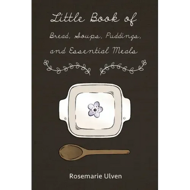 Little Book of Bread, Soups, Puddings and Essential Meals