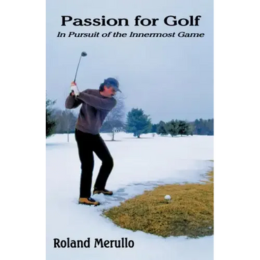 Passion for Golf: In Pursuit of the Innermost Game