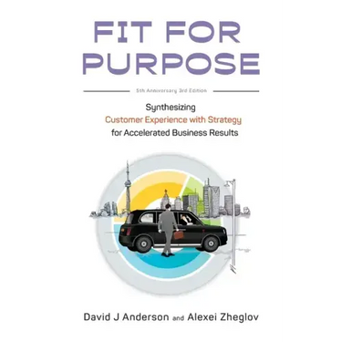 Fit for Purpose 5th Anniversary Edition: Synthesizing Customer Experience with Strategy for Accelerated Business Results