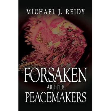 Forsaken are the Peacemakers