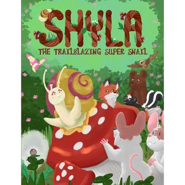 Shyla the Trailblazing Super Snail: An Adventure Where Friendships Aren't Perfect, but Forgiveness and Kindness Keep Them Strong