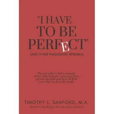 "I Have to Be Perfect": (And Other Parsonage Heresies)