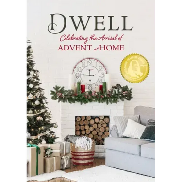 Dwell: Celebrating the Arrival of Advent at Home