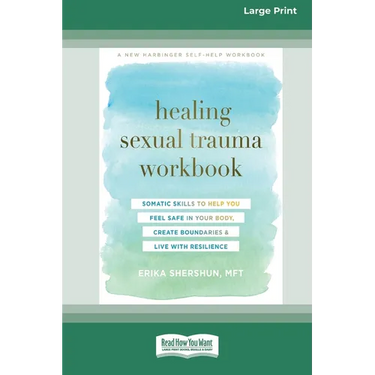 Healing Sexual Trauma Workbook: Somatic Skills to Help You Feel Safe in Your Body, Create Boundaries, and Live with Resilience [16pt Large Print Editi