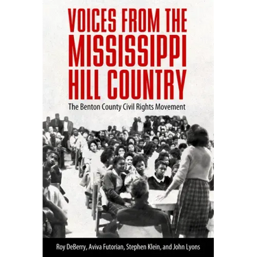 Voices from the Mississippi Hill Country: The Benton County Civil Rights Movement