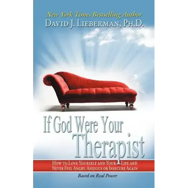 If God Were Your Therapist: How to Love Yourself and Your Life and Never Feel Angry, Anxious or Insecure Again
