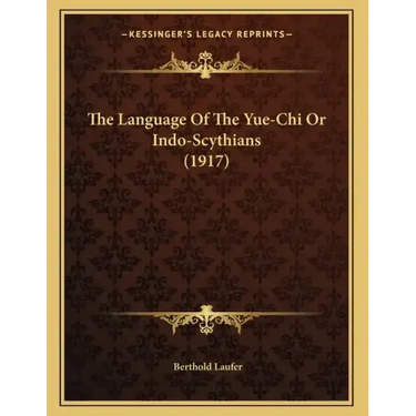 The Language Of The Yue-Chi Or Indo-Scythians (1917)