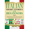 Italian Short Stories for Beginners 5 in 1: Over 500 Dialogues and Daily Used Phrases to Learn Italian in Your Car. Have Fun & Grow Your Vocabulary, w