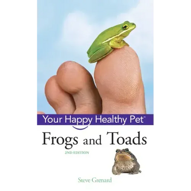 Frogs and Toads: Your Happy Healthy Pet