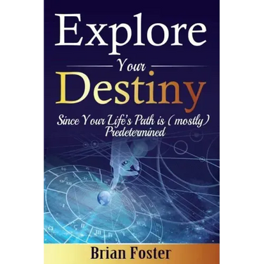 Explore Your Destiny: Since Your Life's Path Is (Mostly) Predetermined