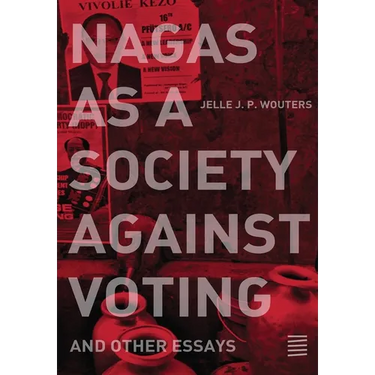 Nagas as a Society against Voting: and other essays