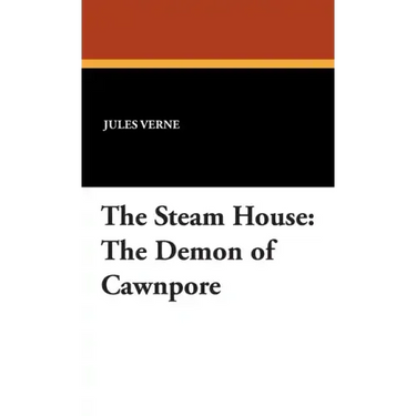 The Steam House: The Demon of Cawnpore