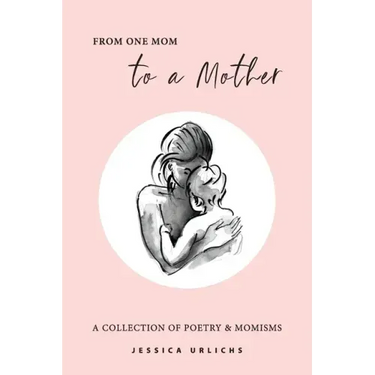 From One Mom to a Mother: Poetry & Momisms