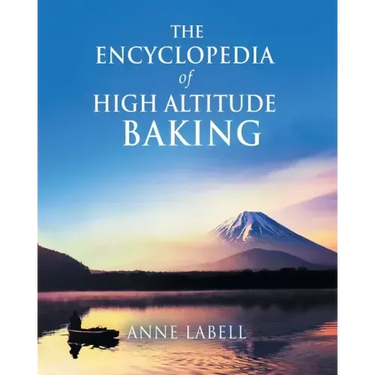 The Encyclopedia Of High Altitude Baking