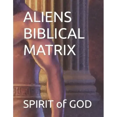 Aliens Biblical Matrix