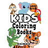 Kids Coloring Books Ages 4-8: ANIMALS. Fun, easy, cute, cool coloring animal activity workbook for boys & girls aged 4-6, 3-8, 3-5, 6-8