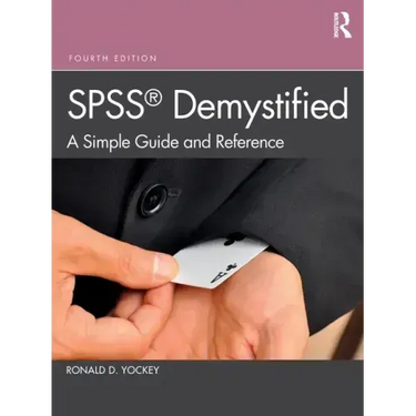 SPSS Demystified: A Simple Guide and Reference
