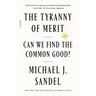 The Tyranny of Merit: Can We Find the Common Good?