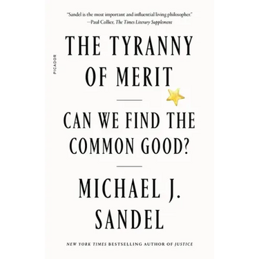 The Tyranny of Merit: Can We Find the Common Good?