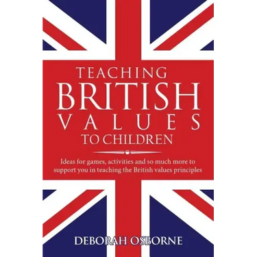 Teaching British Values To Children: Ideas for games, activities and so much more to support you in teaching the British values principles