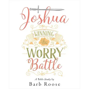 Joshua - Women's Bible Study Participant Workbook: Winning the Worry Battle